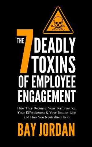 7 Deadly Toxins of Employee Engagement