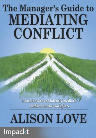 Manager's Guide to Mediating Conflict