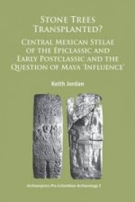 Stone Trees Transplanted? Central Mexican Stelae of the Epiclassic and Early Postclassic and the Question of Maya 'Influence'