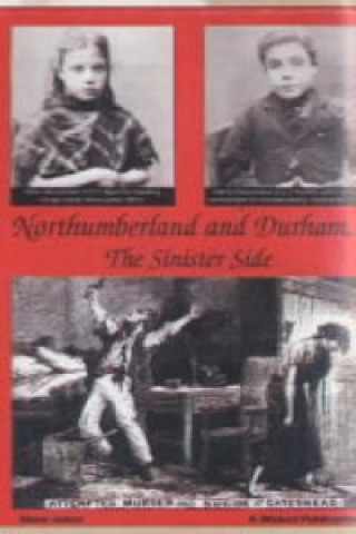 Northumberland and Durham....the Sinister Side