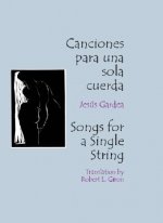 Canciones Para Una Sola Cuerda / Songs for a Single String