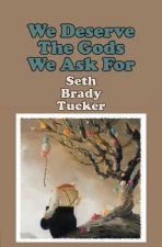 We Deserve the Gods We Ask for