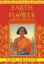 Earth in Flower - The Divine Mystery of the Cambodian Dance Drama