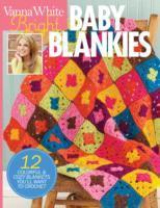 Bright Baby Blankies - 12 Colorful & cozy blankets  you'll want to crochet