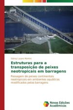 Estruturas para a transposicao de peixes neotropicais em barragens