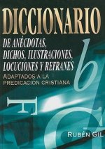 Diccionario de anecdotas, dichos, ilustraciones y refranes