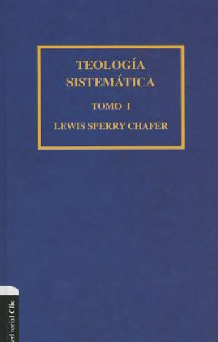Teologia sistematica de Chafer Tomo I