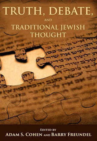 Truth, Debate, and Traditional Jewish Thought