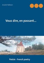 Vous Dire, En Passant...