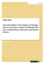 Sectoral Analysis of the Impact of Foreign Aid on Economic Growth in Ethiopia. The Case of Agriculture, Education and Health Sectors