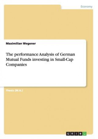 performance Analysis of German Mutual Funds investing in Small-Cap Companies