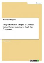 performance Analysis of German Mutual Funds investing in Small-Cap Companies