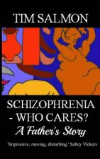 Schizophrenia - Who Cares? - A Father's Story