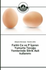 Farklı Ca ve P İceren Yumurta Tavuğu Yemlerinde Sitrik Asit kullanımı