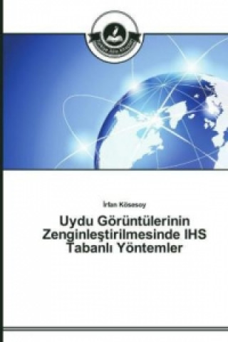 Uydu Goeruntulerinin Zenginleştirilmesinde IHS Tabanlı Yoentemler