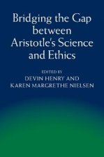 Bridging the Gap between Aristotle's Science and Ethics
