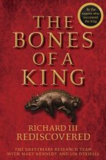 Bones of a King - Richard III Rediscovered