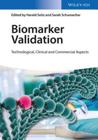 Biomarker Validation - Technological, Clinical and  Commercial Aspects