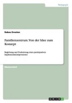 Familienzentrum. Von der Idee zum Konzept
