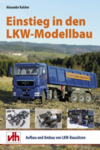 Einstieg in den LKW-Modellbau