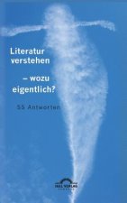 Literatur verstehen - wozu eigentlich? 55 Antworten