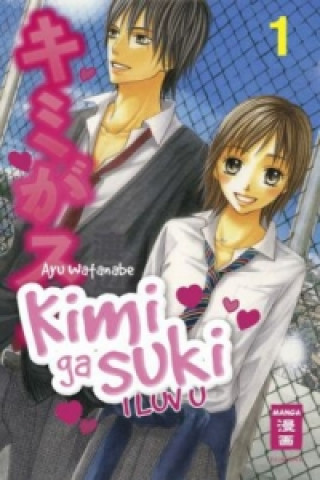 Kimi ga suki - I luv u. Bd.1