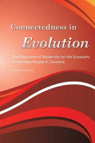 Connectedness in Evolution. the Discourse of Modernity on the Ecosophy of the Haya People in Tanzania