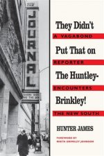 They Didn't Put That on the Huntley-Brinkley!