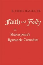 Faith and Folly in Shakespeare's Romantic Comedies