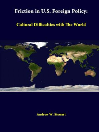 Friction in U.S. Foreign Policy: Cultural Difficulties with the World