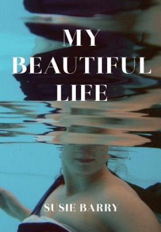 My Beautiful Life: an Autobiography