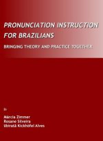 Pronunciation Instruction for Brazilians: Bringing Theory and Practice Together