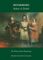 Meyerbeer's Robert le Diable: The Premier Opera Romantique