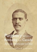 Purgatory Between Kentucky and Canada: African Americans in Ohio