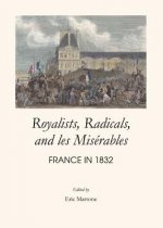 Royalists, Radicals, and Les Miserables: France in 1832