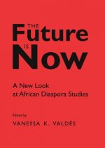 Future is Now: A New Look at African Diaspora Studies