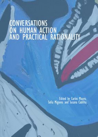 Conversations on Practical Rationality and Human Action