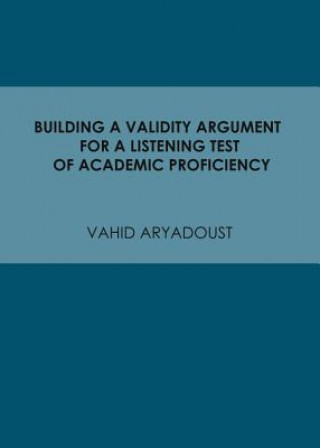 Building a Validity Argument for a Listening Test of Academic Proficiency