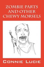 Zombie Parts and Other Chewy Morsels