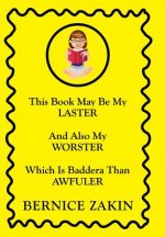 This Book May Be My Laster And Also My Worster Which Is Baddera Than Awfuler