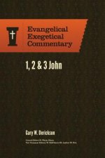 1, 2 & 3 John - Evangelical Exegetical Commentary