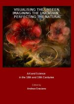 Visualising the Unseen, Imagining the Unknown, Perfecting the Natural