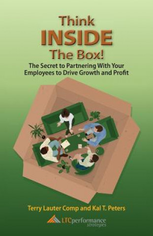 Think Inside the Box! the Secret to Partnering with Your Employees to Drive Growth and Profit