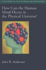 How Can the Human Mind Occur in the Physical Universe?