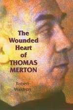 Wounded Heart of Thomas Merton