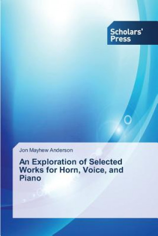 Exploration of Selected Works for Horn, Voice, and Piano