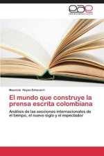 mundo que construye la prensa escrita colombiana