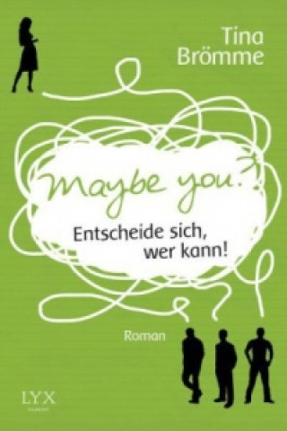 Maybe You? Entscheide sich, wer kann!