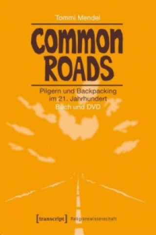 Common Roads - Pilgern und Backpacking im 21. Jahrhundert, m. DVD