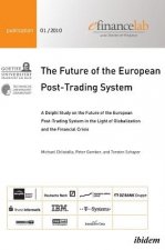 Future of the European Post-Trading System. A Delphi Study on the Future of the European Post-Trading System in the Light of Globalization and the Fin